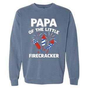 4th Of July Birthday Papa Of The Little Firecracker Funny Gift Garment-Dyed Sweatshirt