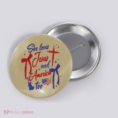 4th Of July She Loves Jesus And America Too Christian Faith Button