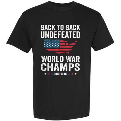 4th Of July Back To Back Undefeated World War Champs Garment-Dyed Heavyweight T-Shirt