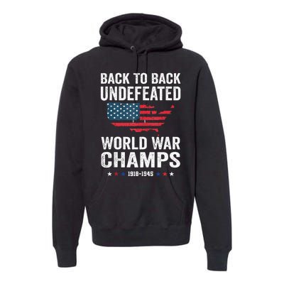 4th Of July Back To Back Undefeated World War Champs Premium Hoodie