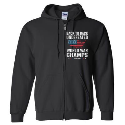 4th Of July Back To Back Undefeated World War Champs Full Zip Hoodie