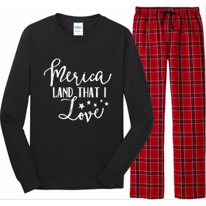 4th Of July Gift Merica Land That I Love Funny Gift Long Sleeve Pajama Set