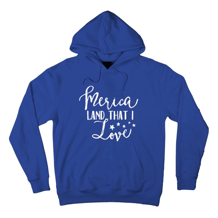 4th Of July Gift Merica Land That I Love Funny Gift Hoodie