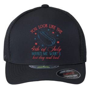 4th Of July You Look Like The 4th Of July Makes Me Want A Hot Dog Real Bad Flexfit Unipanel Trucker Cap