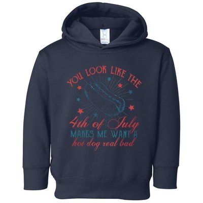 4th Of July You Look Like The 4th Of July Makes Me Want A Hot Dog Real Bad Toddler Hoodie