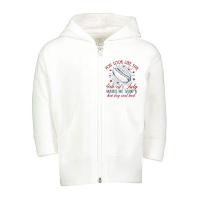 4th Of July You Look Like The 4th Of July Makes Me Want A Hot Dog Real Bad Toddler Zip Fleece Hoodie