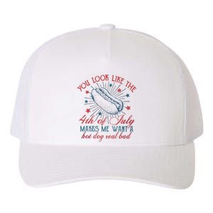 4th Of July You Look Like The 4th Of July Makes Me Want A Hot Dog Real Bad Yupoong Adult 5-Panel Trucker Hat