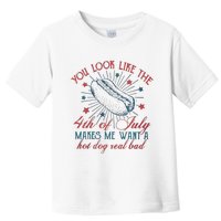 4th Of July You Look Like The 4th Of July Makes Me Want A Hot Dog Real Bad Toddler T-Shirt