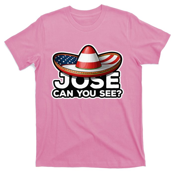 4th Of July Anthem Mexican Pun Jose Can You See T-Shirt