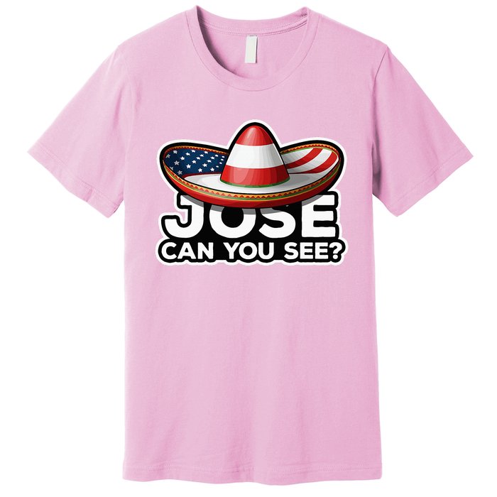 4th Of July Anthem Mexican Pun Jose Can You See Premium T-Shirt