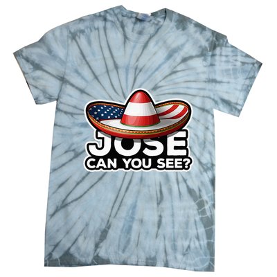 4th Of July Anthem Mexican Pun Jose Can You See Tie-Dye T-Shirt