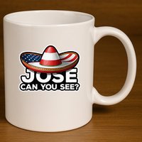 4th Of July Anthem Mexican Pun Jose Can You See 11oz C Handle Ceramic Mug