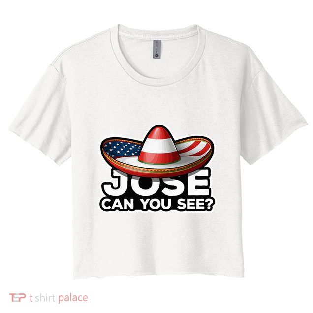 4th Of July Anthem Mexican Pun Jose Can You See Crop Top