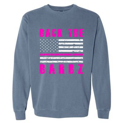 4Th Of July Back The Barbz Flag Love Barbs Garment-Dyed Sweatshirt