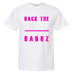 4Th Of July Back The Barbz Flag Love Barbs Garment-Dyed Heavyweight T-Shirt