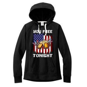 4th Of July Party You Free Tonight American Flag Usa Meaningful Gift Women's Fleece Hoodie