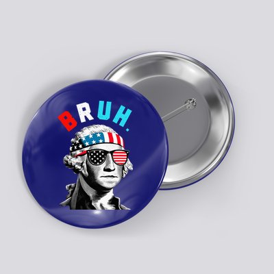 4th Of July 2024 George Washington Bruh. Button