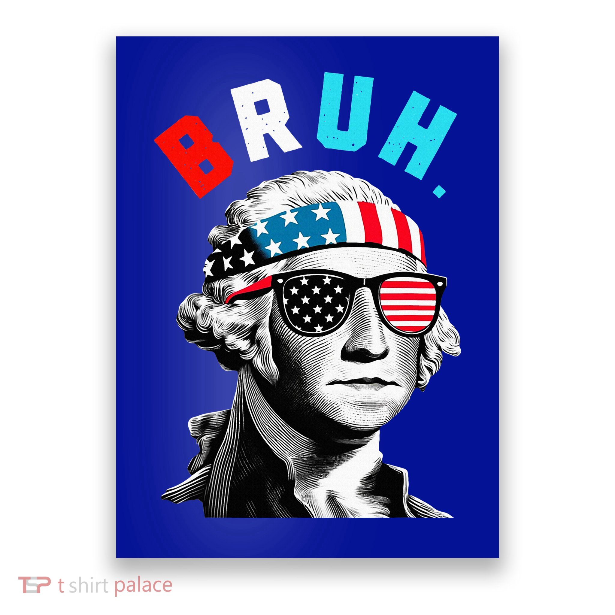 4th Of July 2024 George Washington Bruh. Poster
