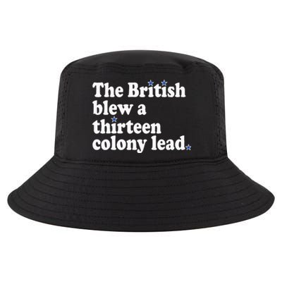 4th Of July The British Blew A Thirteen Colony Lead Cool Comfort Performance Bucket Hat