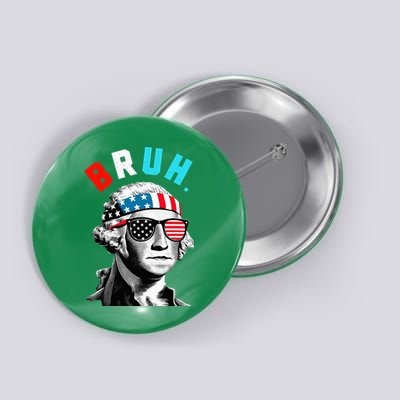 4th Of July 2024 George Washington Bruh Button
