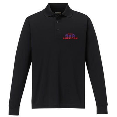 4th Of July Patriotic Proud To Be American Gift Performance Long Sleeve Polo