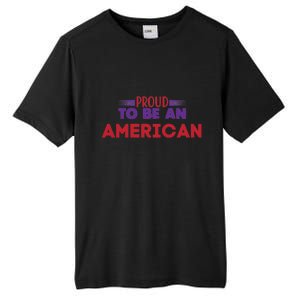 4th Of July Patriotic Proud To Be American Gift Tall Fusion ChromaSoft Performance T-Shirt