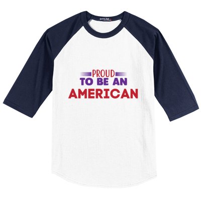 4th Of July Patriotic Proud To Be American Gift Baseball Sleeve Shirt