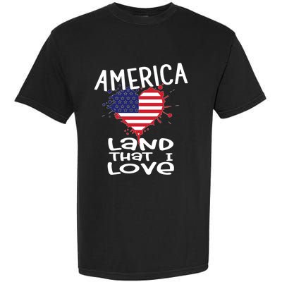 4th Of July America Land That I Love Heart Gift Garment-Dyed Heavyweight T-Shirt