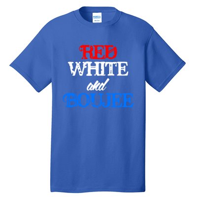 4th Of July Red White And Boujee Funny Cool Gift Tall T-Shirt