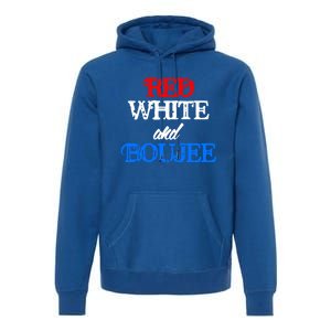 4th Of July Red White And Boujee Funny Cool Gift Premium Hoodie