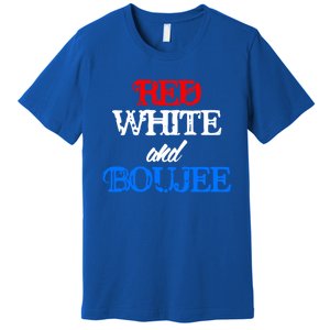 4th Of July Red White And Boujee Funny Cool Gift Premium T-Shirt