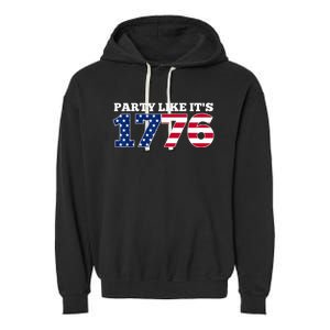 4Th Of July Party Like 1776 4th Of July Garment-Dyed Fleece Hoodie