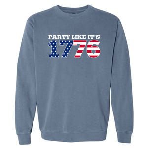 4Th Of July Party Like 1776 4th Of July Garment-Dyed Sweatshirt