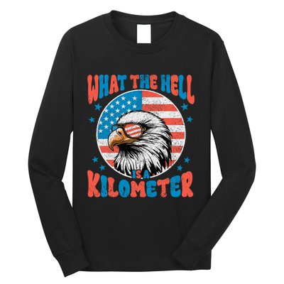 4th Of July What The Hell Is A Kilometer George Washington Long Sleeve Shirt