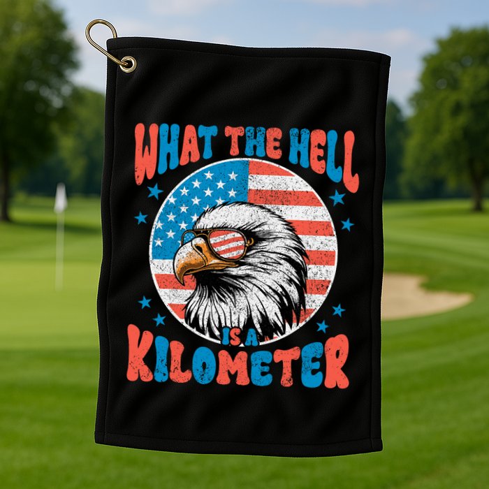 4th Of July What The Hell Is A Kilometer George Washington Golf Towel
