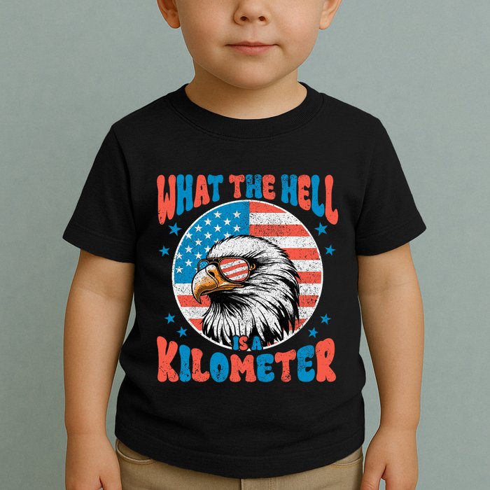 4th Of July What The Hell Is A Kilometer George Washington Toddler T-Shirt