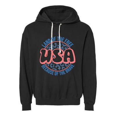 4th Of July Land Of The Free Because Of The Brave Usa Gift Garment-Dyed Fleece Hoodie