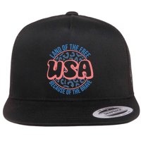 4th Of July Land Of The Free Because Of The Brave Usa Gift Flat Bill Trucker Hat