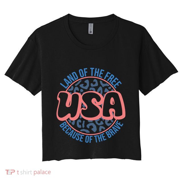 4th Of July Land Of The Free Because Of The Brave Usa Gift Crop Top