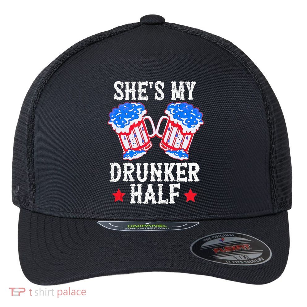 4th of July Matching Couple She's Is My Drunker Half Flexfit Unipanel Trucker Cap