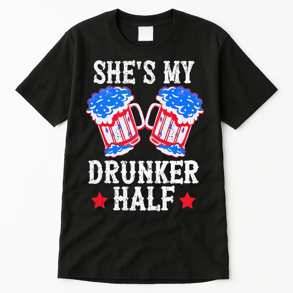 4th of July Matching Couple She's Is My Drunker Half Tall T-Shirt