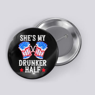 4th of July Matching Couple She's Is My Drunker Half Button