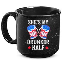 4th of July Matching Couple She's Is My Drunker Half 15oz Campfire Ceramic Mug