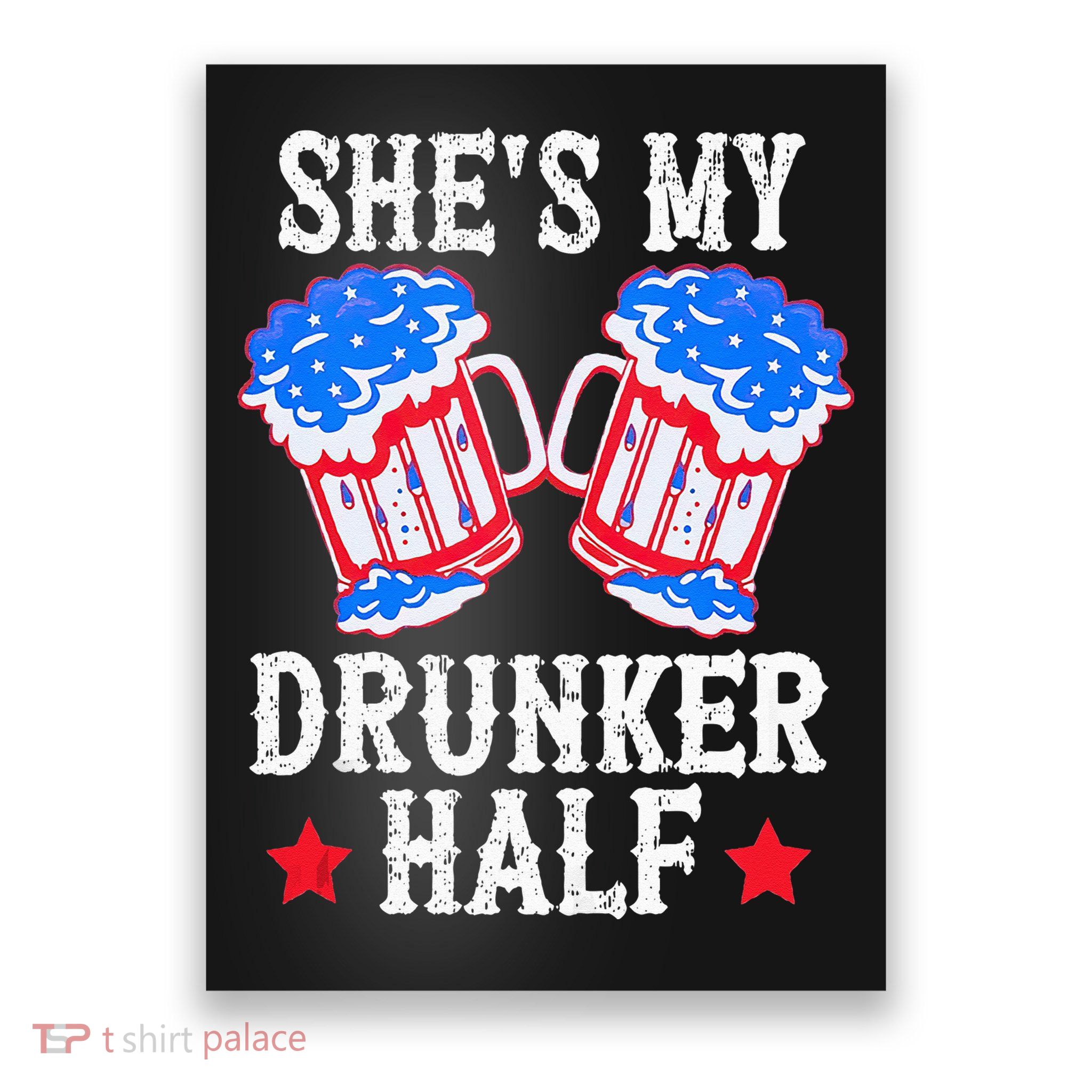 4th of July Matching Couple She's Is My Drunker Half Poster