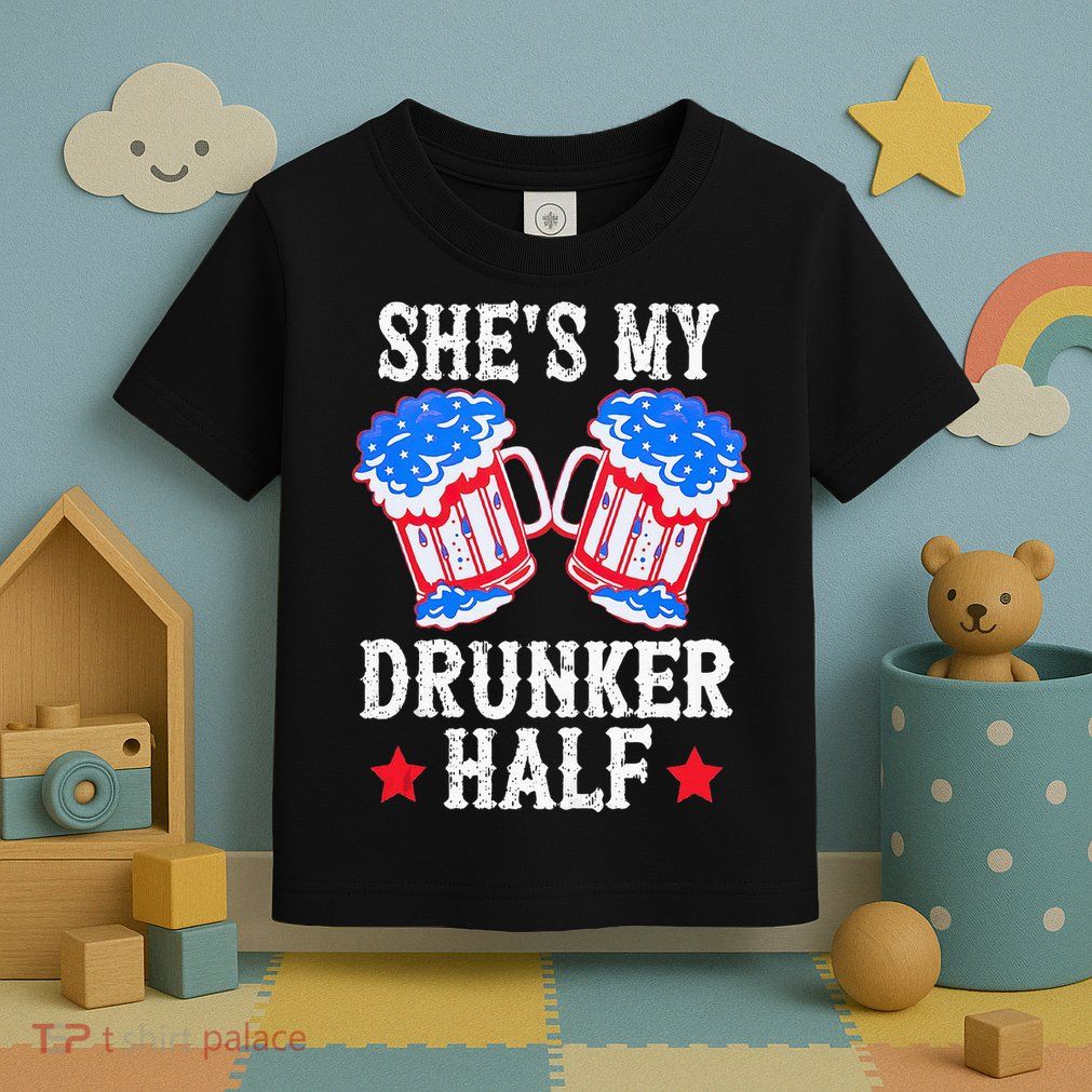 4th of July Matching Couple She's Is My Drunker Half Toddler T-Shirt
