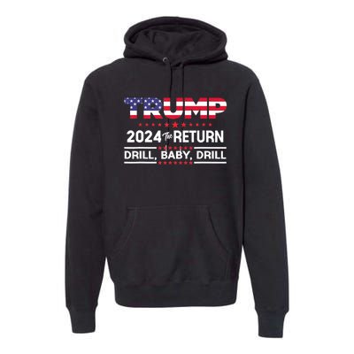 4th Of July Trump 2024 Drill Baby Drill Us Flag Republican Gift Premium Hoodie