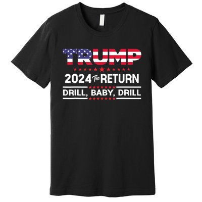 4th Of July Trump 2024 Drill Baby Drill Us Flag Republican Gift Premium T-Shirt