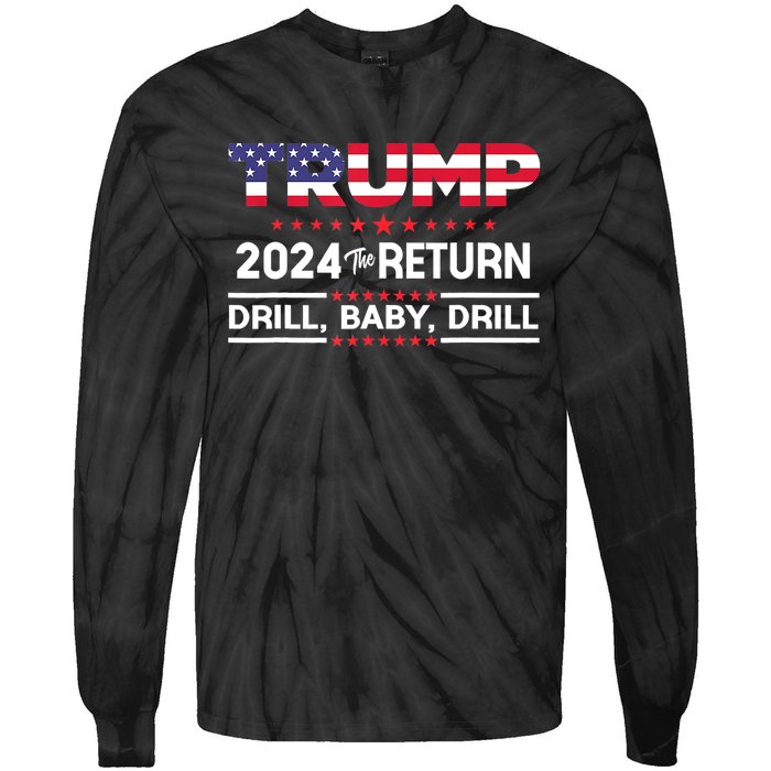 4th Of July Trump 2024 Drill Baby Drill Us Flag Republican Gift Tie-Dye Long Sleeve Shirt