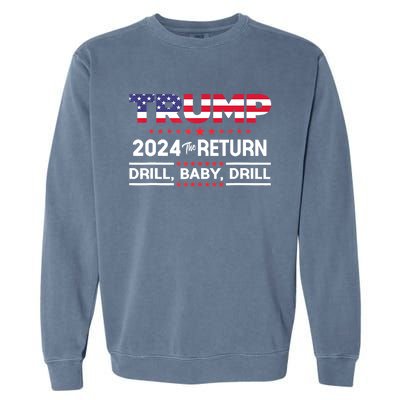 4th Of July Trump 2024 Drill Baby Drill Us Flag Republican Gift Garment-Dyed Sweatshirt