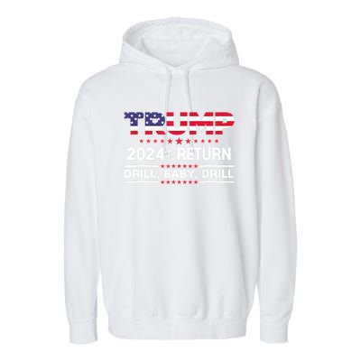 4th Of July Trump 2024 Drill Baby Drill Us Flag Republican Gift Garment-Dyed Fleece Hoodie